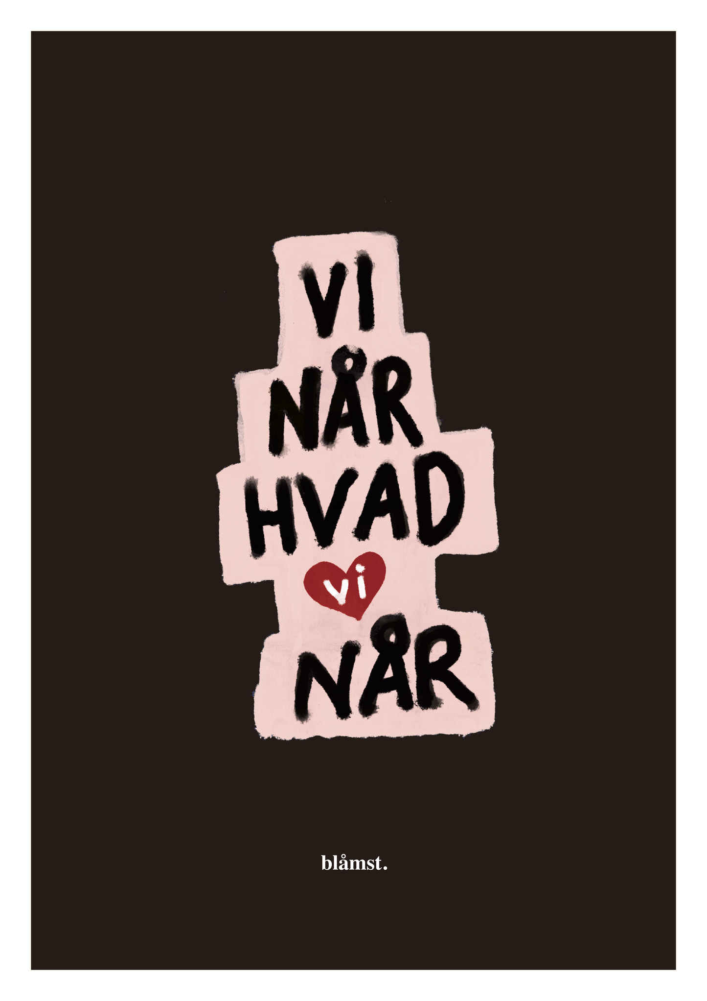 Blåmst Plakat - Vi når, hvad vi når