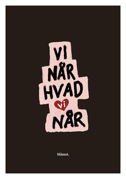 Blåmst Plakat - Vi når, hvad vi når