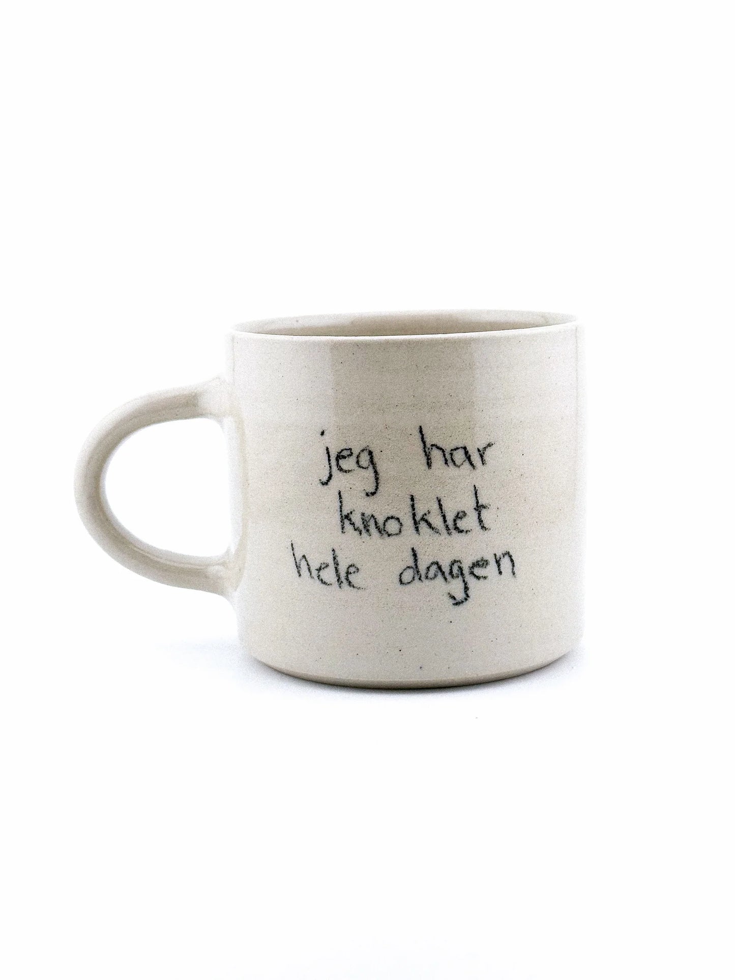 "Jeg har knoklet hele dagen" kop