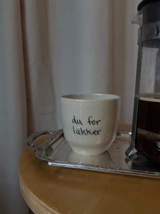 Keramik Kop "Du for lækker"