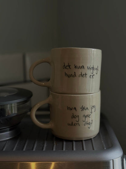 Keramik Kop " Hva sku jeg dog gøre uden dig"