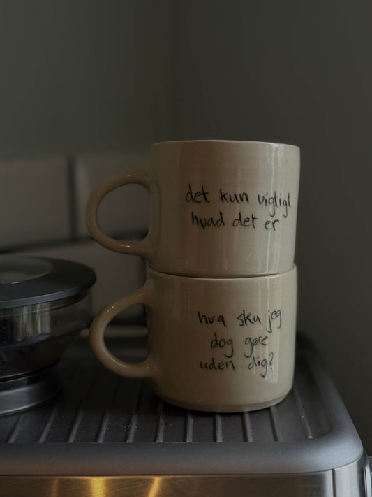 Keramik Kop " Hva sku jeg dog gøre uden dig"